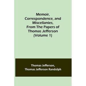 Memoir, Correspondence, and Miscellanies, From the Papers of Thomas Jefferson (V